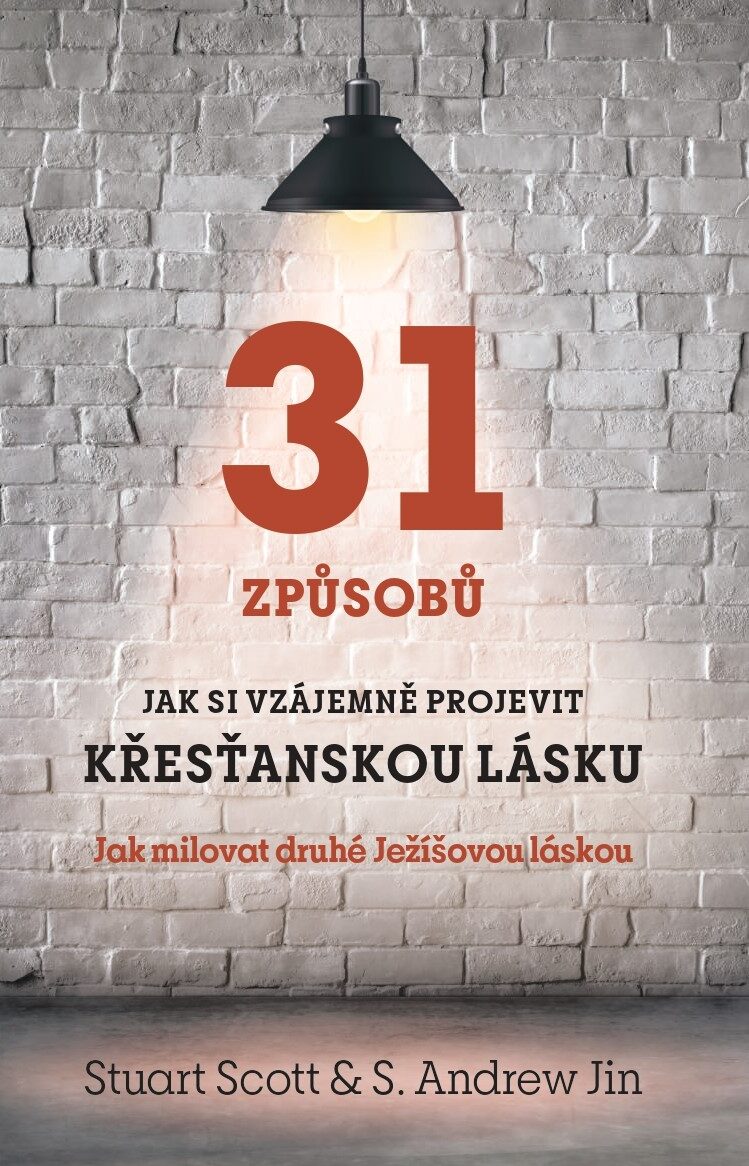 31 způsobů jak, si vzájemně projevit křesťanskou lásku - S. Scott a S.A. Jin