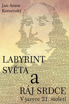 Labyrint světa a ráj srdce - V jazyce 21. století (J.A.Komenský)