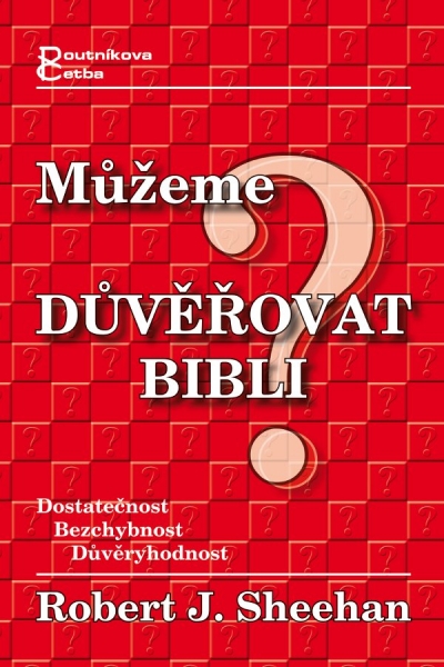 Můžeme důvěřovat Bibli? (Robert Sheehan)