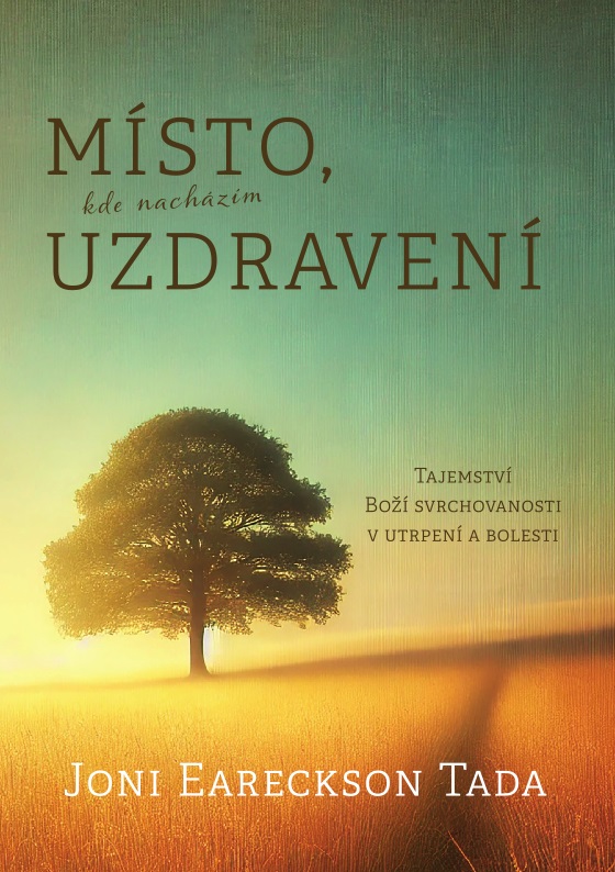 Místo, kde nacházím udravení - Joni Eareckson Tada