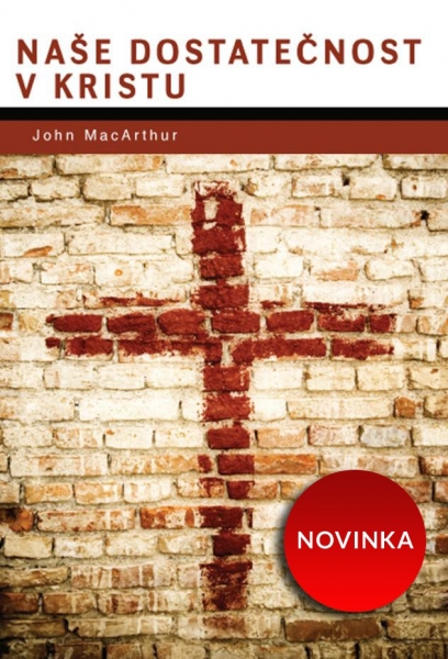 Naše dostatečnost v Kristu (John MacArthur)
