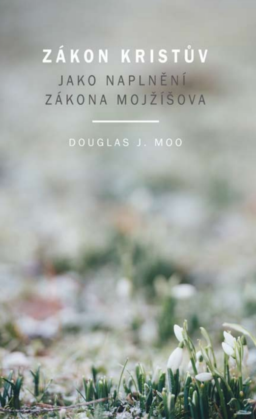Zákon Kristův jako naplnění zákona Mojžíšova - Douglas J. Moo