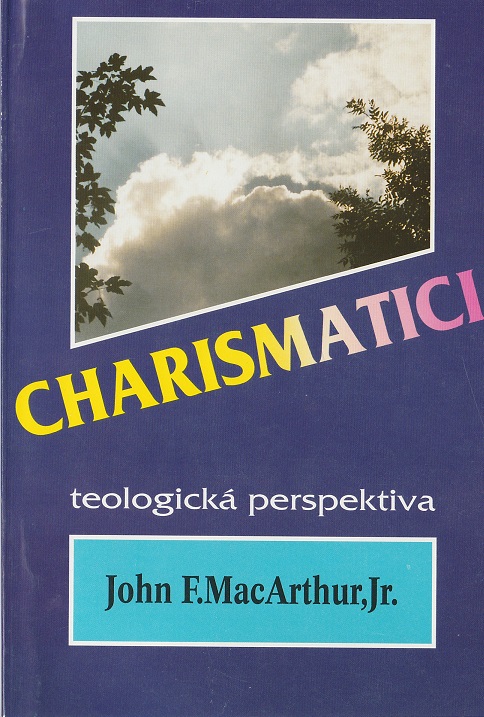 Charismatici - teologická perspektiva - John MacArthur