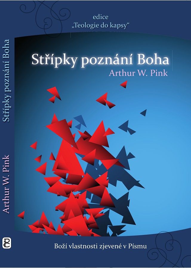 Střípky poznání Boha - Arthur W. Pink