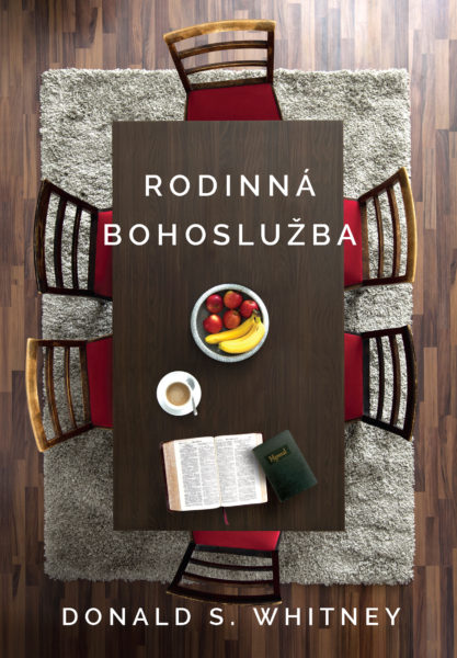 Rodinná bohoslužba - Donald S. Whitney