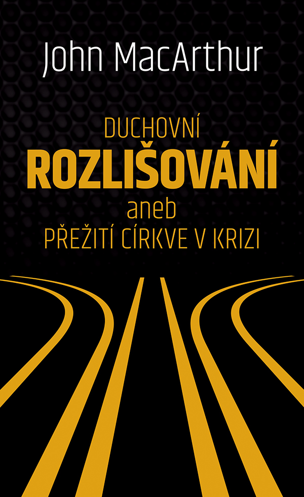 Duchovní rozlišování aneb přežití církve v krizi - John MacArthur