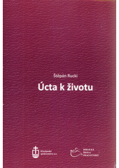 Úcta k životu - Štěpán Rucki