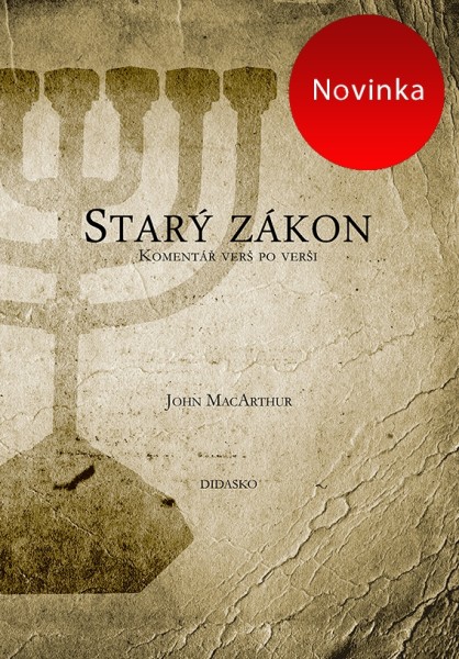 STARÝ ZÁKON - KOMENTÁŘ VERŠ PO VERŠI - John MacArthur