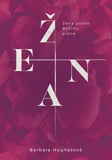Žena podle Božího srdce - Barbara Hughesová